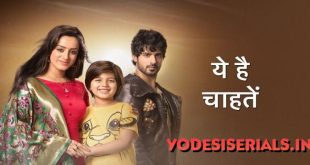 Yeh Hai Chahatein Today Full HD Video Episode Desi Serial Apne TV